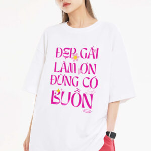 Áo phông Funny Logo: Đẹp gái làm ơn đừng có buồn Cotton 100% form xuông cho nam / nữ by The Runaway - Ảnh 7